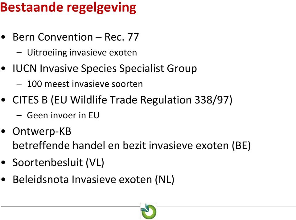 invasieve soorten CITES B (EU Wildlife Trade Regulation 338/97) Geen invoer in