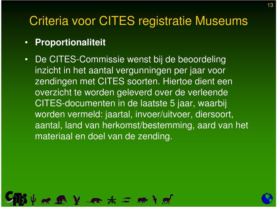 Hiertoe dient een overzicht te worden geleverd over de verleende CITES-documenten in de laatste 5