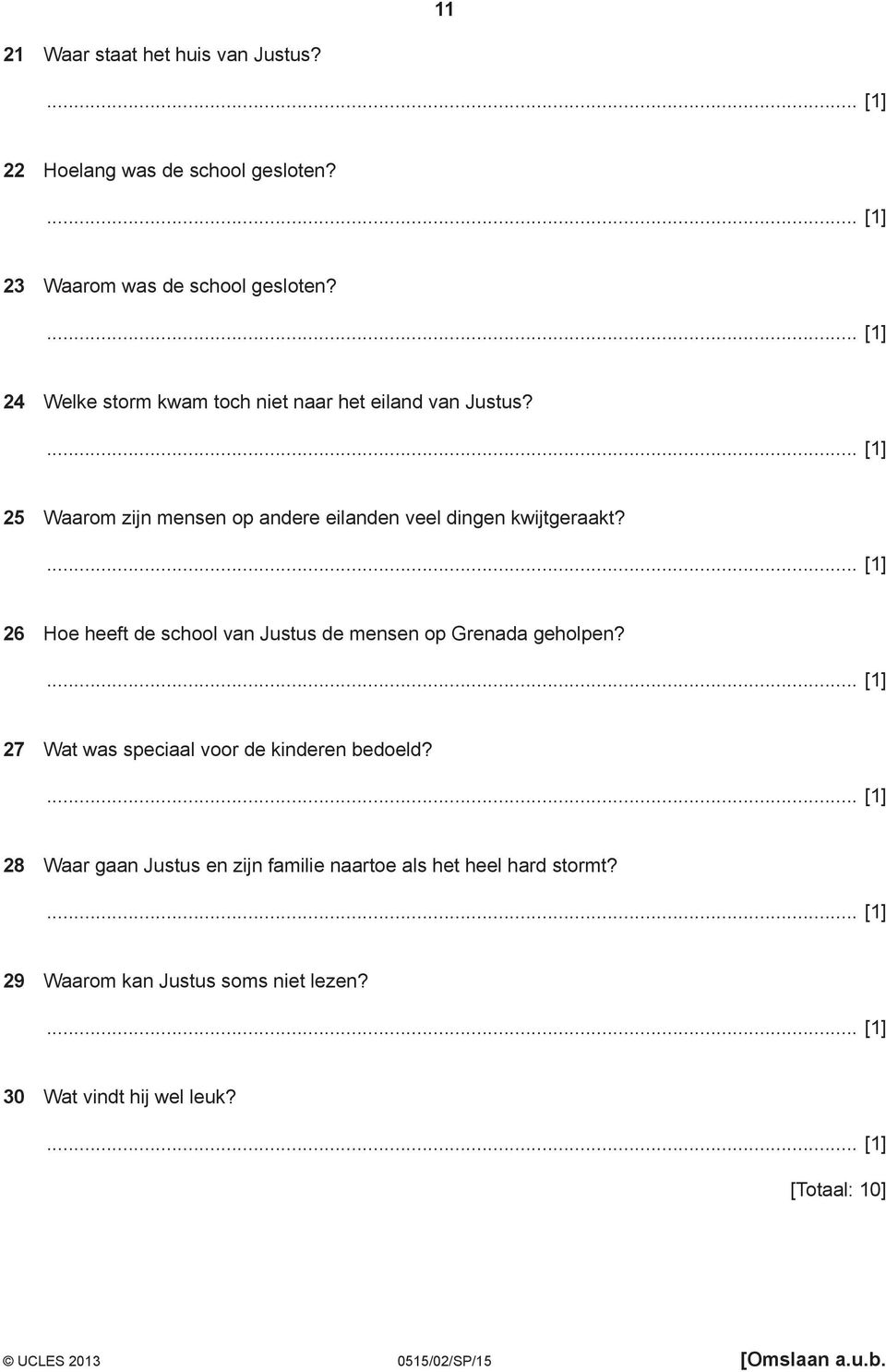 26 Hoe heeft de school van Justus de mensen op Grenada geholpen? 27 Wat was speciaal voor de kinderen bedoeld?