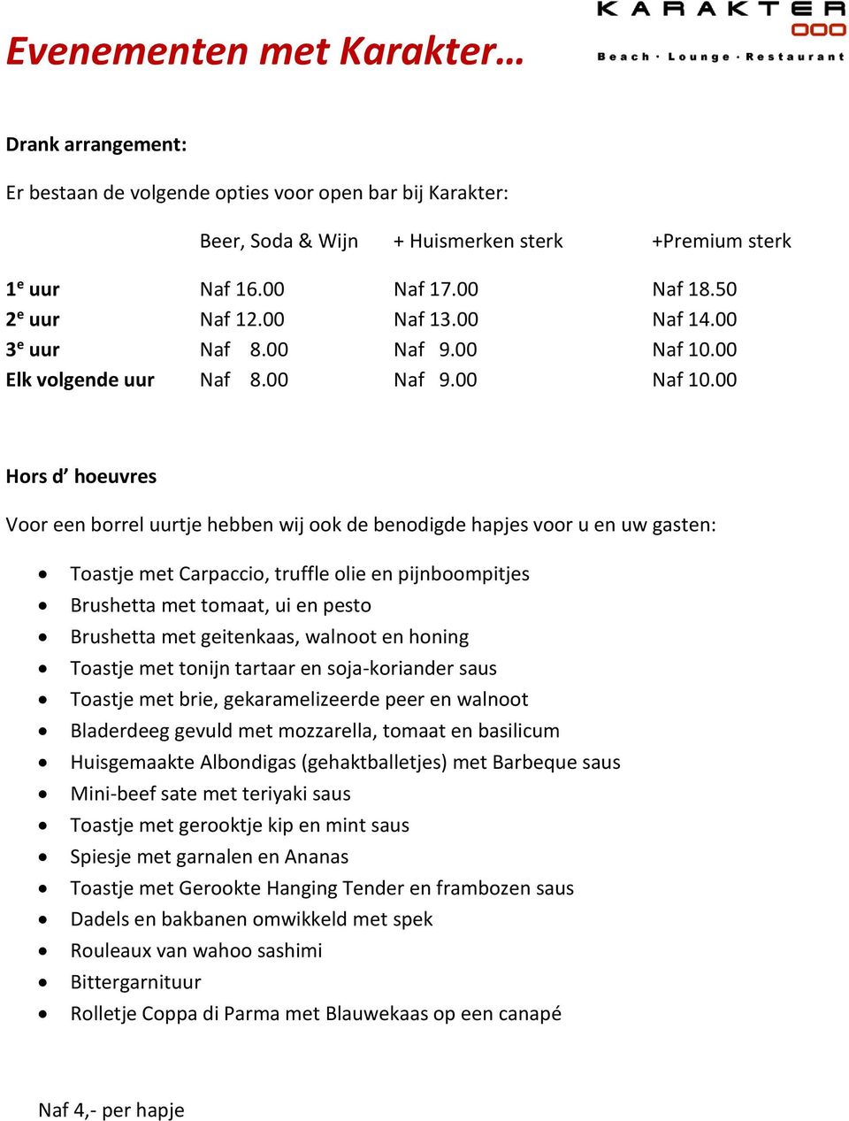 00 Elk volgende uur Naf 8.00 Naf 9.00 Naf 10.