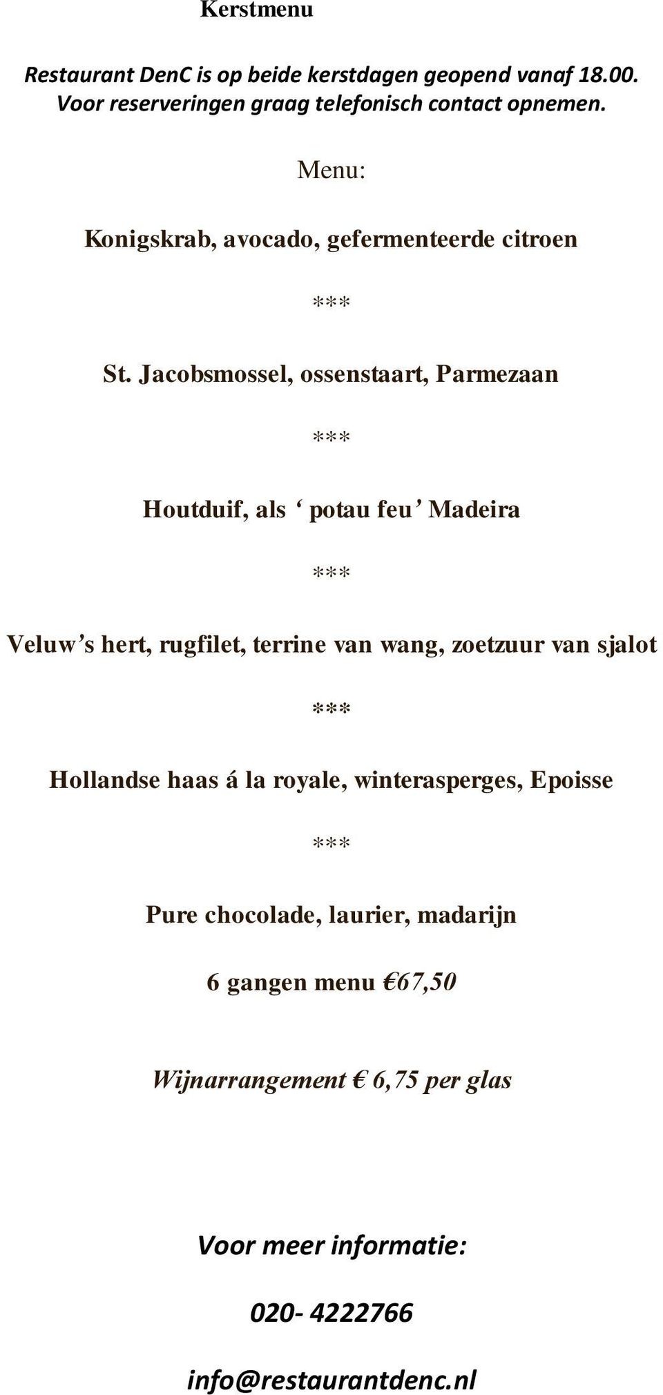 Jacobsmossel, ossenstaart, Parmezaan Houtduif, als potau feu Madeira Veluw s hert, rugfilet, terrine van wang, zoetzuur van sjalot