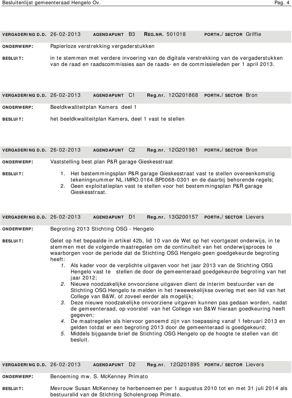 commissieleden per 1 april 2013. VERGADERING D.D. 26-02-2013 AGENDAPUNT C1 Reg.nr. 12G201868 PORTH.