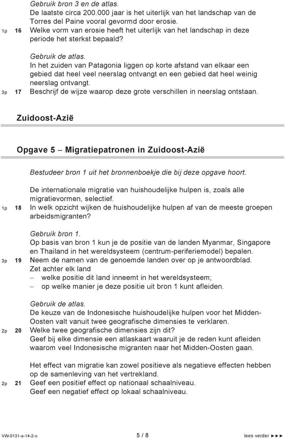 In het zuiden van Patagonia liggen op korte afstand van elkaar een gebied dat heel veel neerslag ontvangt en een gebied dat heel weinig neerslag ontvangt.