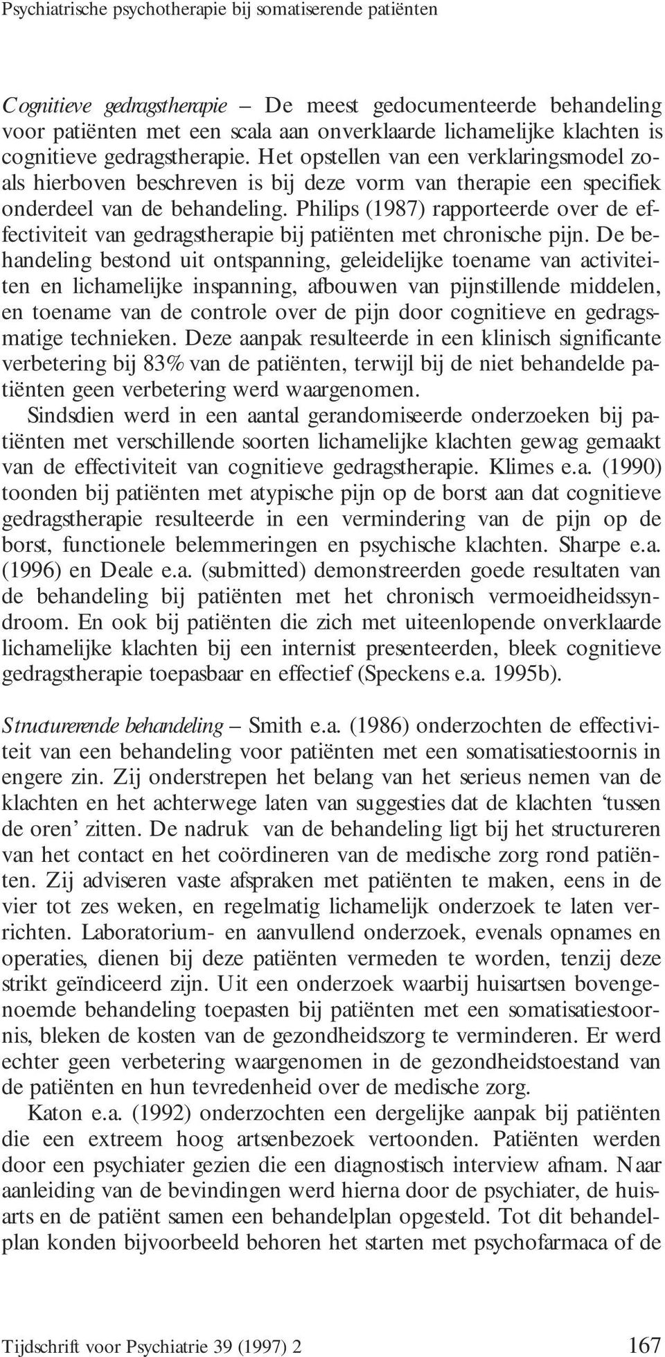 Philips (1987) rapporteerde over de effectiviteit van gedragstherapie bij patiënten met chronische pijn.