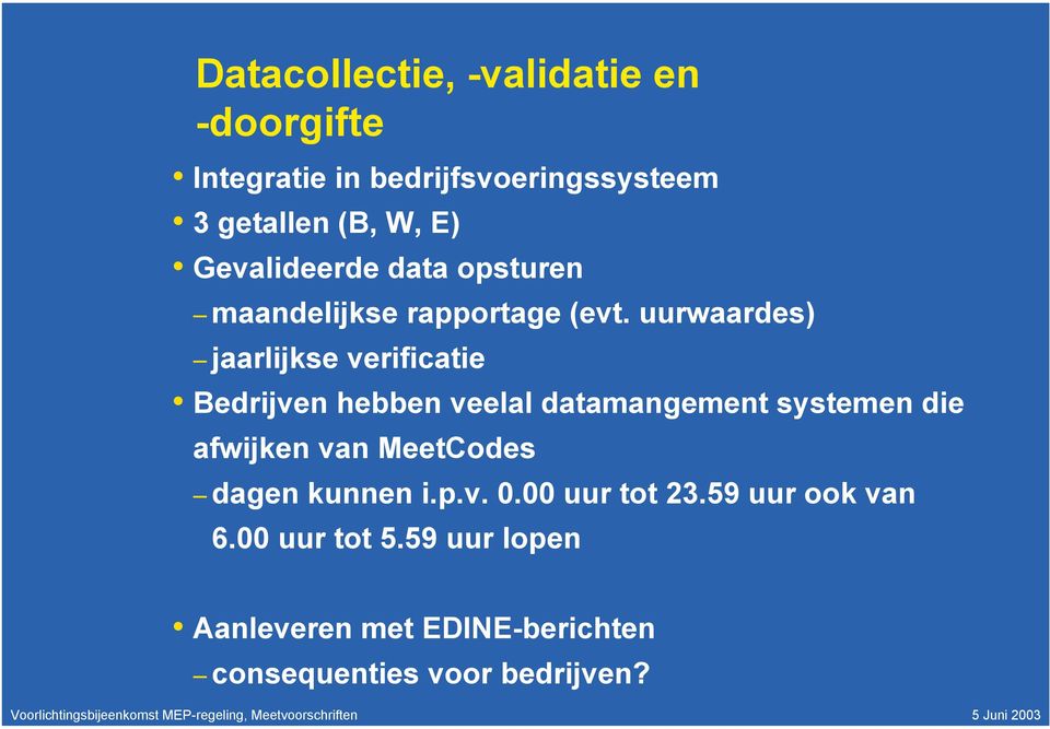 uurwaardes) jaarlijkse verificatie Bedrijven hebben veelal datamangement systemen die afwijken van