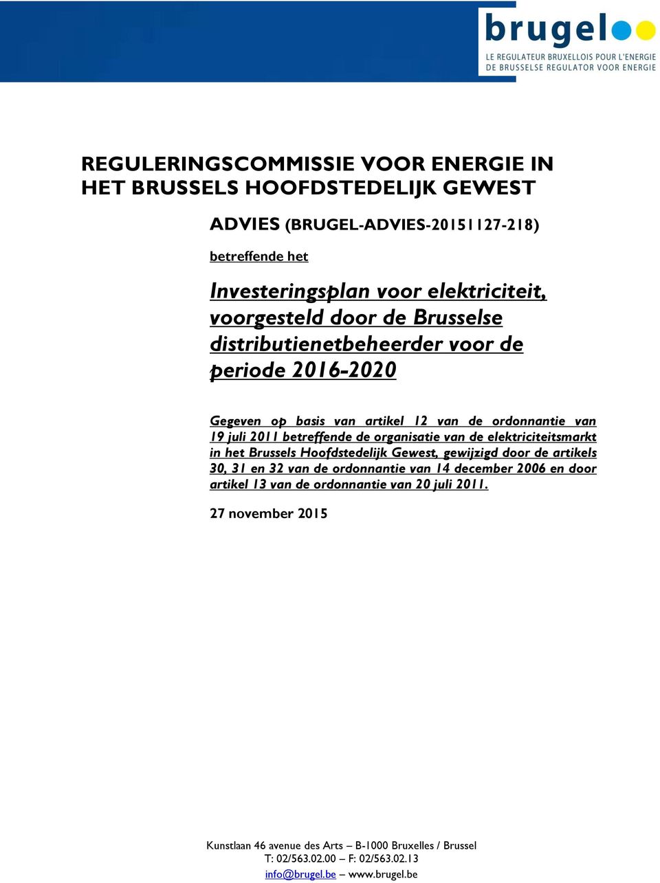 organisatie van de elektriciteitsmarkt in het Brussels Hoofdstedelijk Gewest, gewijzigd door de artikels 30, 31 en 32 van de ordonnantie van 14 december 2006 en door