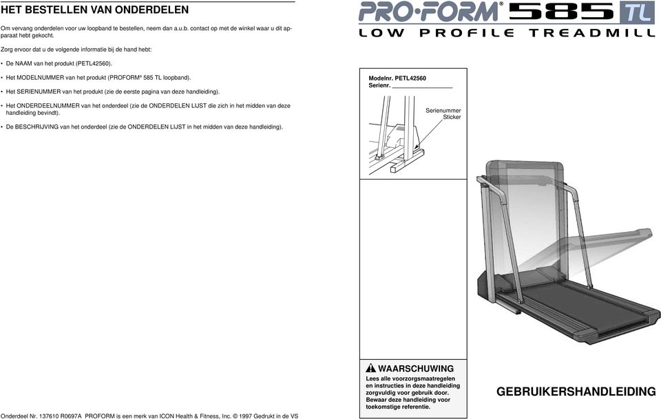 Het SERIENUMMER van het produkt (zie de eerste pagina van deze handleiding). Het ONDERDEELNUMMER van het onderdeel (zie de ONDERDELEN LIJST die zich in het midden van deze handleiding bevindt).