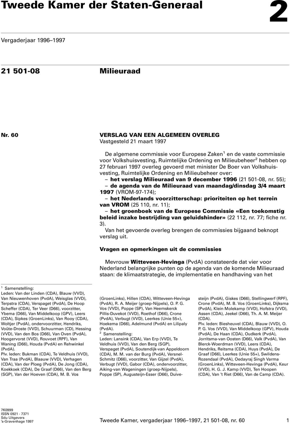 27 februari 1997 overleg gevoerd met minister De Boer van Volkshuisvesting, Ruimtelijke Ordening en Milieubeheer over: het verslag Milieuraad van 9 december 1996 (21 501-08, nr.