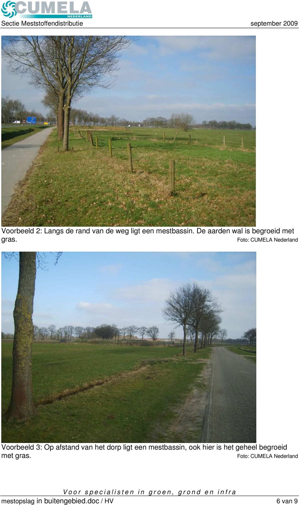 Foto: CUMELA Nederland Voorbeeld 3: Op afstand van het dorp ligt een
