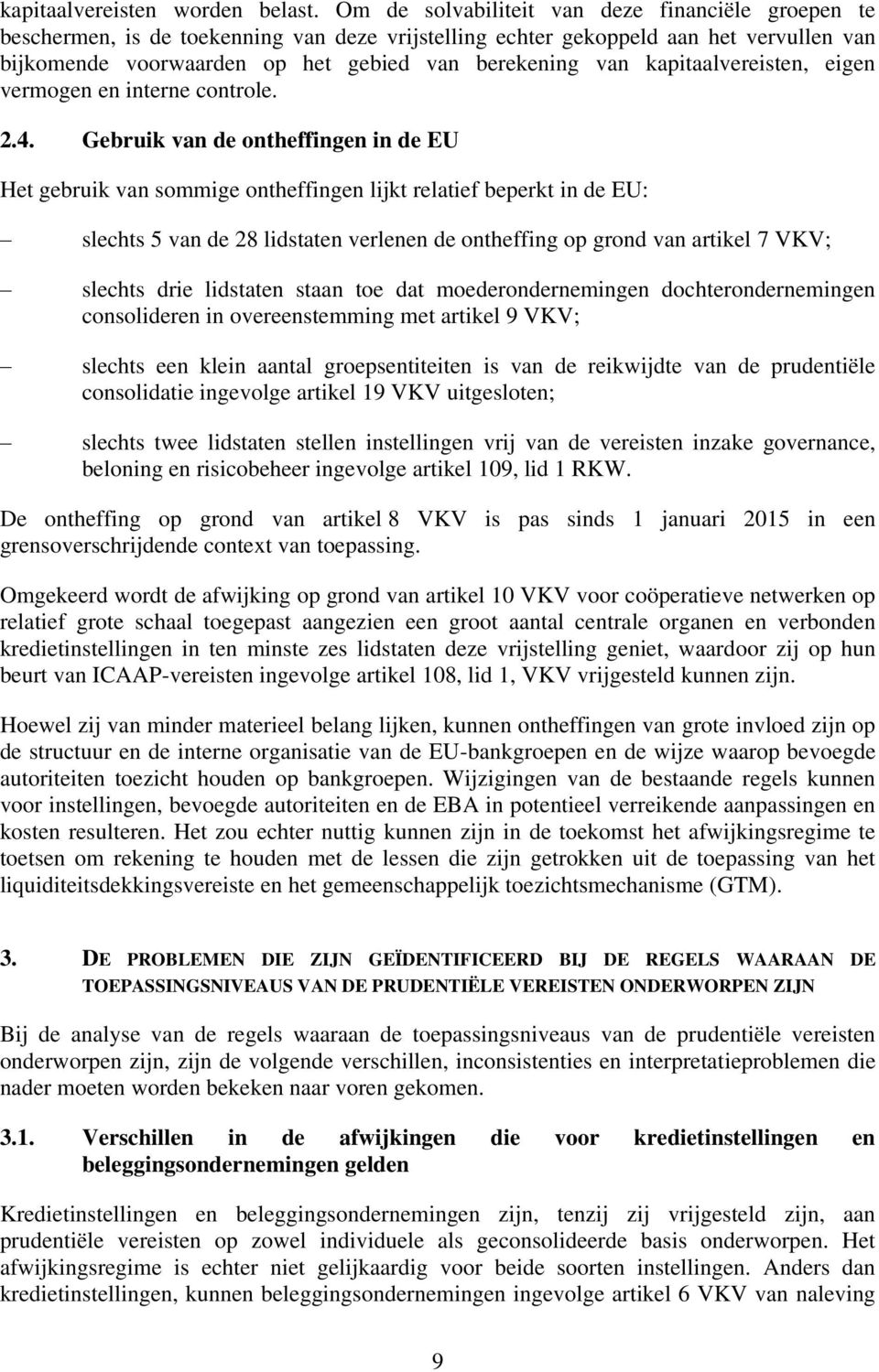 kapitaalvereisten, eigen vermogen en interne controle. 2.4.