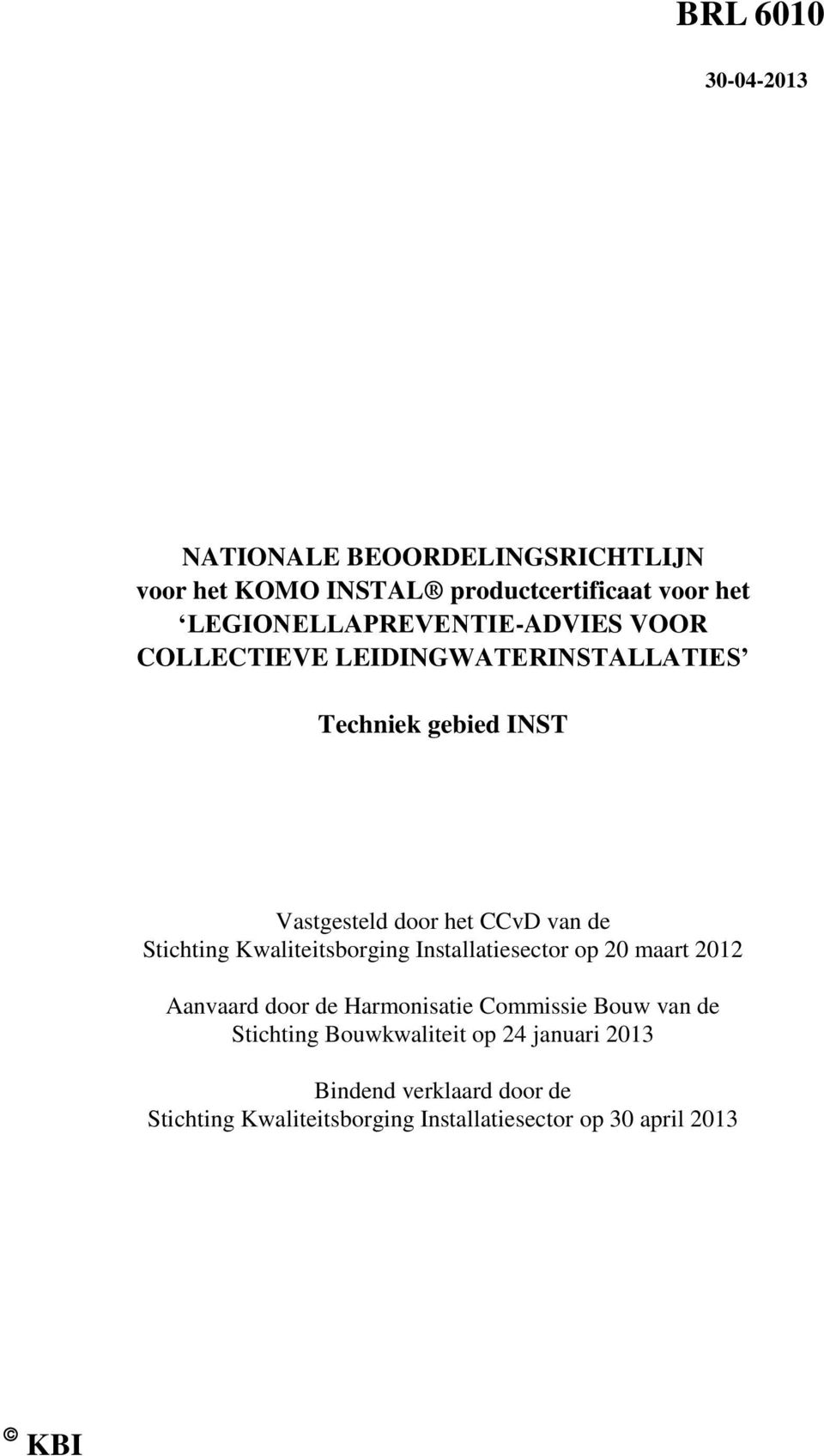 Kwaliteitsborging Installatiesector op 20 maart 2012 Aanvaard door de Harmonisatie Commissie Bouw van de