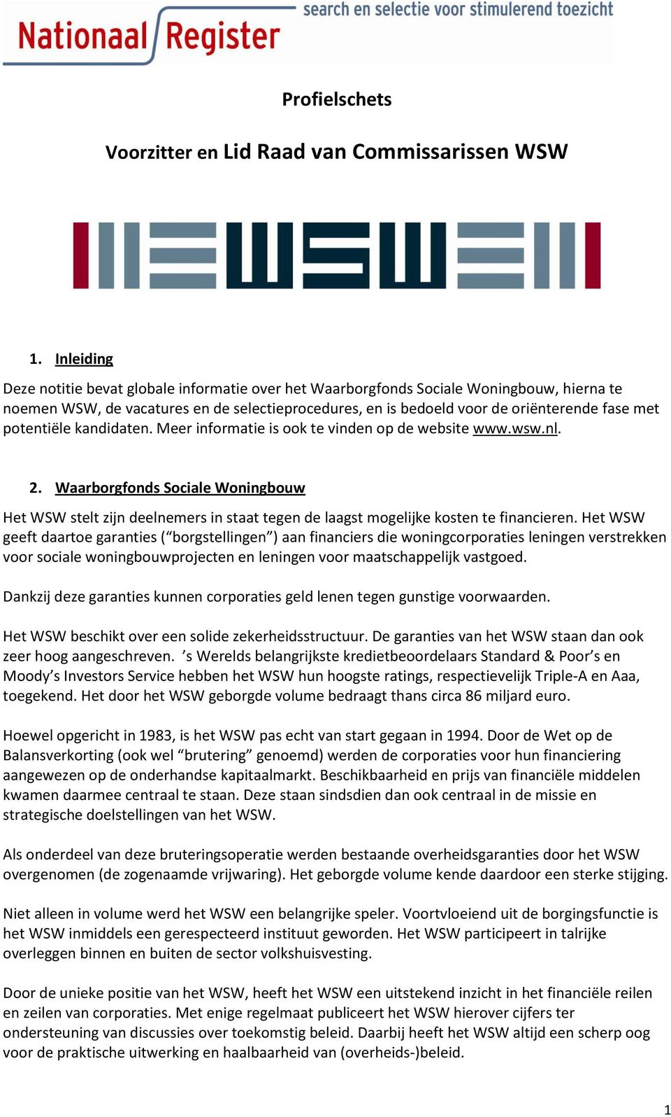 potentiële kandidaten. Meer informatie is ook te vinden op de website www.wsw.nl. 2.