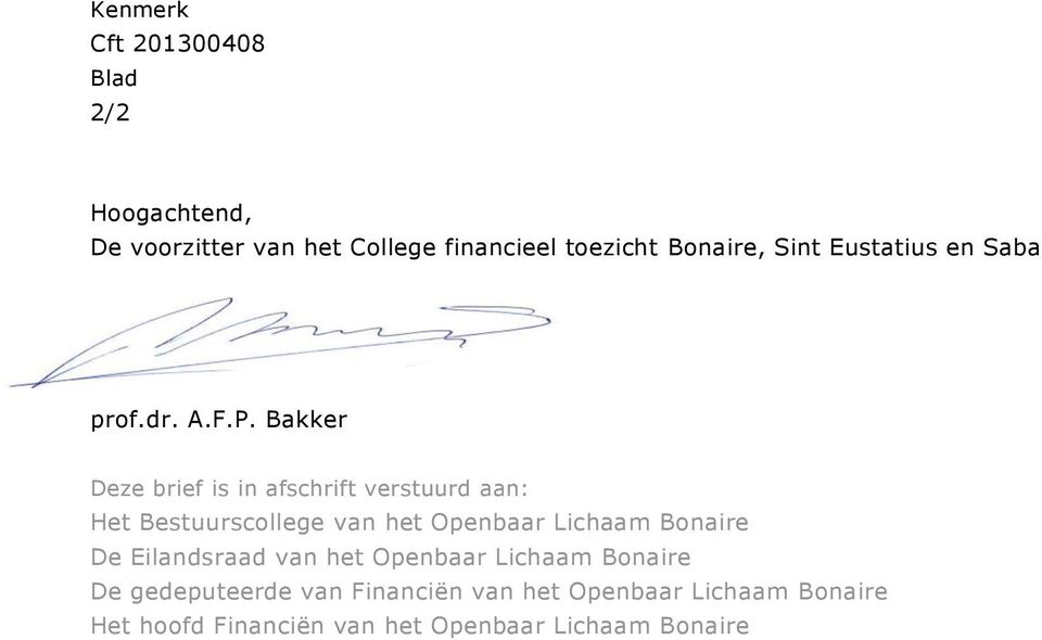 Bakker Deze brief is in afschrift verstuurd aan: Het Bestuurscollege van het Openbaar Lichaam Bonaire