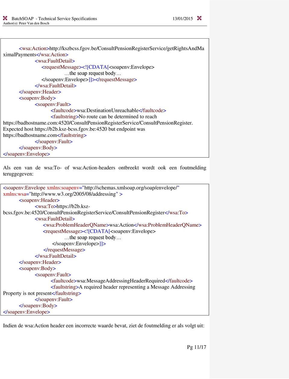 <faultcode>wsa:destinationunreachable</faultcode> <faultstring>no route can be determined to reach https://badhostname.com:4520/consultpensionregisterservice/consultpensionregister.