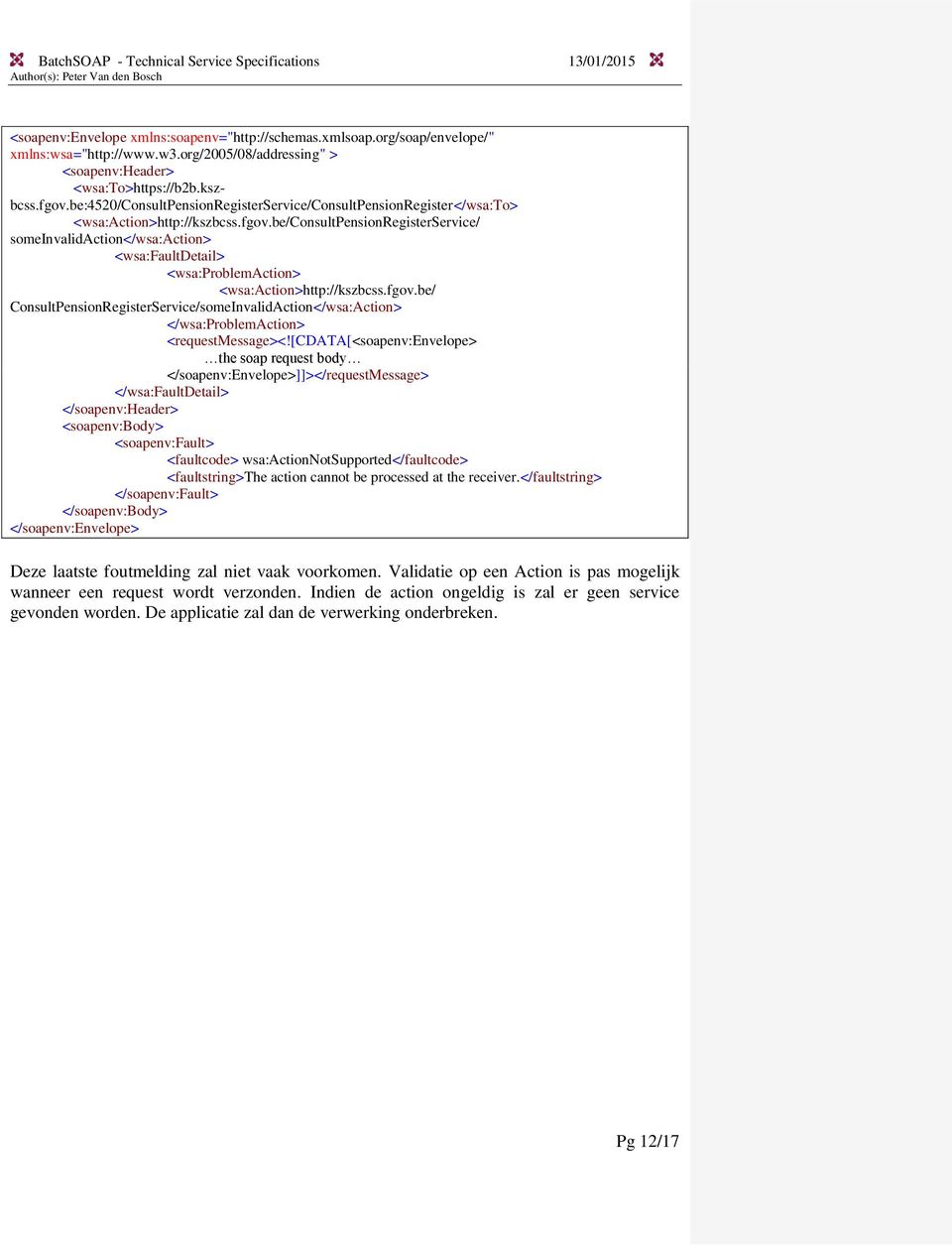 be/consultpensionregisterservice/ someinvalidaction</wsa:action> <wsa:faultdetail> <wsa:problemaction> <wsa:action>http://kszbcss.fgov.