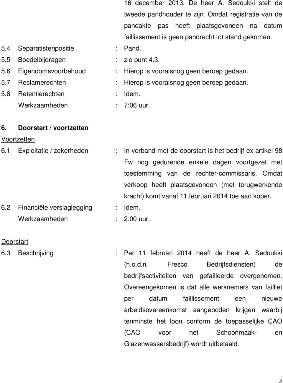 : 7:06 uur. 6. Doorstart / voortzetten Voortzetten 6.