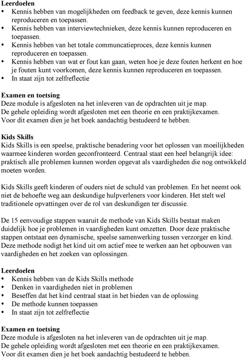 module is afgesloten na het inleveren van de opdrachten uit je map.