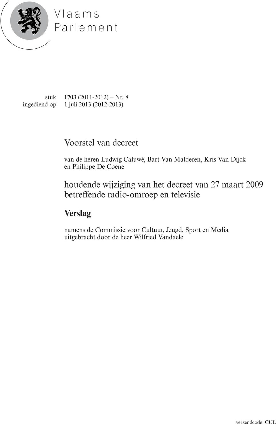Kris Van Dijck en Philippe De Coene houdende wijziging van het decreet van 27 maart 2009