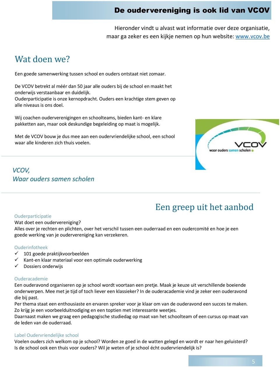 Ouderparticipatie is onze kernopdracht. Ouders een krachtige stem geven op alle niveaus is ons doel.