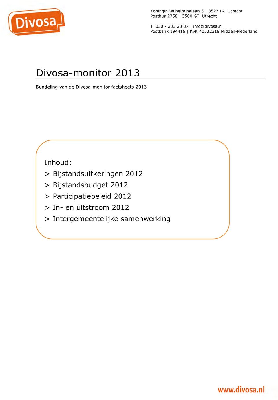 nl Postbank 194416 KvK 40532318 Midden-Nederland Divosa-monitor 2013 Bundeling van de
