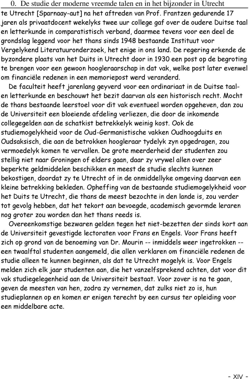 voor het thans sinds 1948 bestaande Instituut voor Vergelykend Literatuuronderzoek, het enige in ons land.