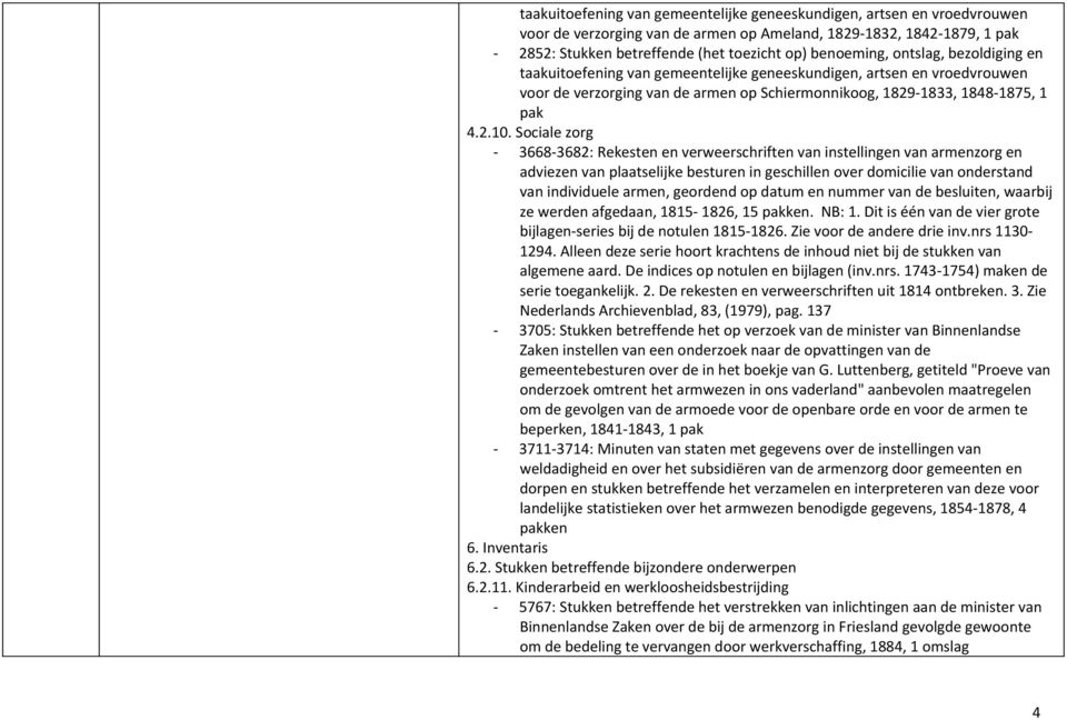 Sociale zorg - 3668-3682: Rekesten en verweerschriften van instellingen van armenzorg en adviezen van plaatselijke besturen in geschillen over domicilie van onderstand van individuele armen, geordend