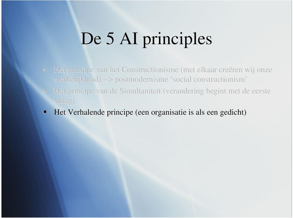 constructionism Het principe van de Simultaniteit (verandering begint