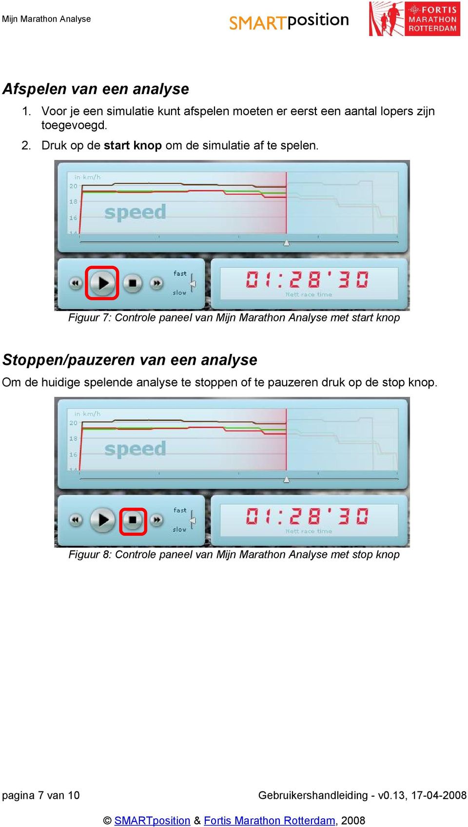 Figuur 7: Controle paneel van Mijn Marathon Analyse met start knop Stoppen/pauzeren van een analyse Om de huidige