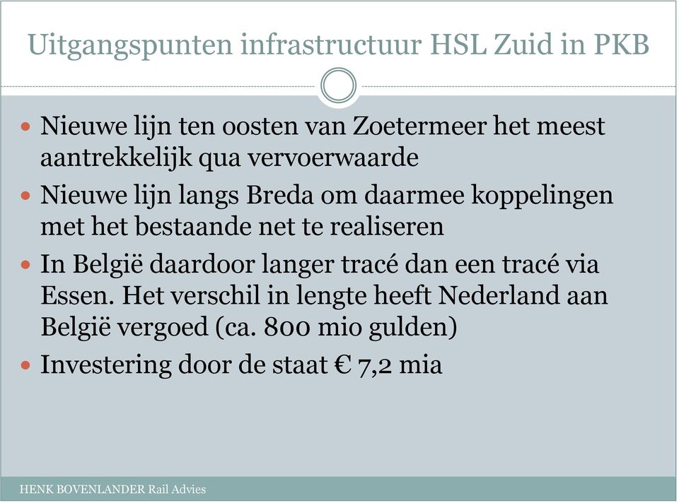 bestaande net te realiseren In België daardoor langer tracé dan een tracé via Essen.