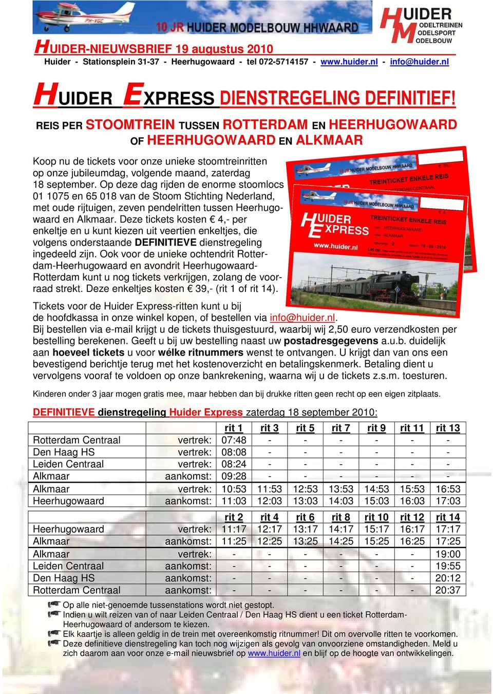 Op deze dag rijden de enorme stoomlocs 01 1075 en 65 018 van de Stoom Stichting Nederland, met oude rijtuigen, zeven pendelritten tussen Heerhugowaard en Alkmaar.