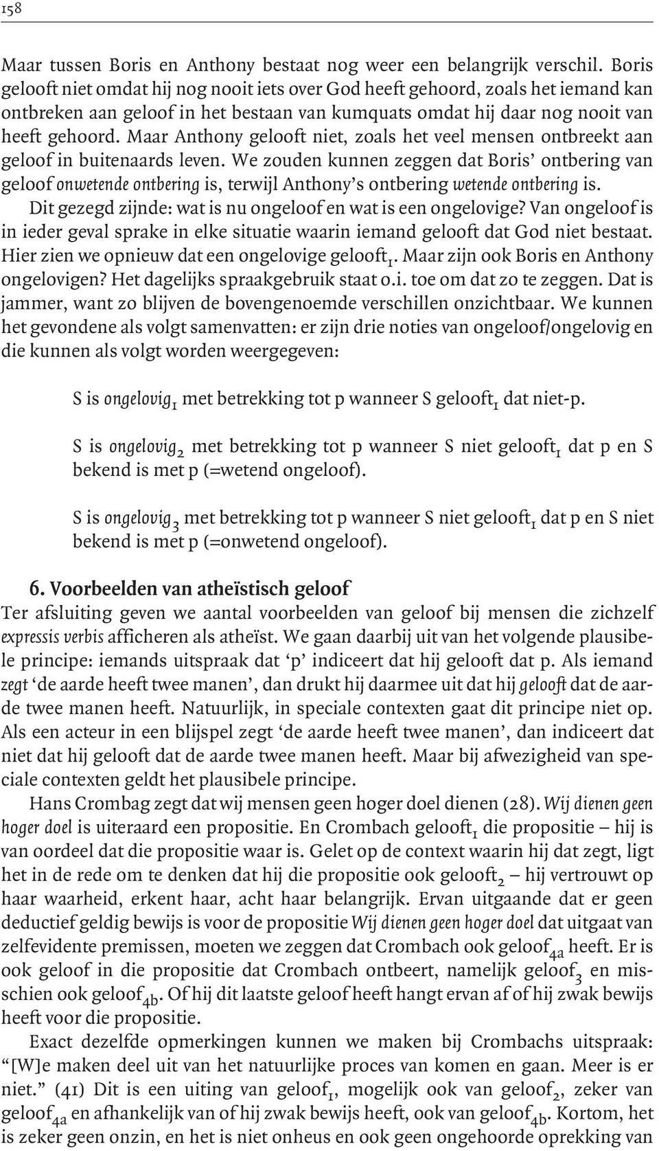 Maar Anthony gelooft niet, zoals het veel mensen ontbreekt aan geloof in buitenaards leven.