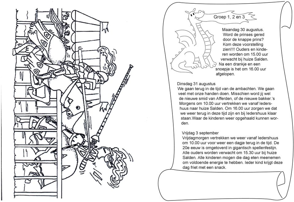 Misschien word jij wel de nieuwe smid van Afferden, of de nieuwe bakker. s Morgens om 10.00 uur vertrekken we vanaf Iedershuus naar huize Salden. Om 16.