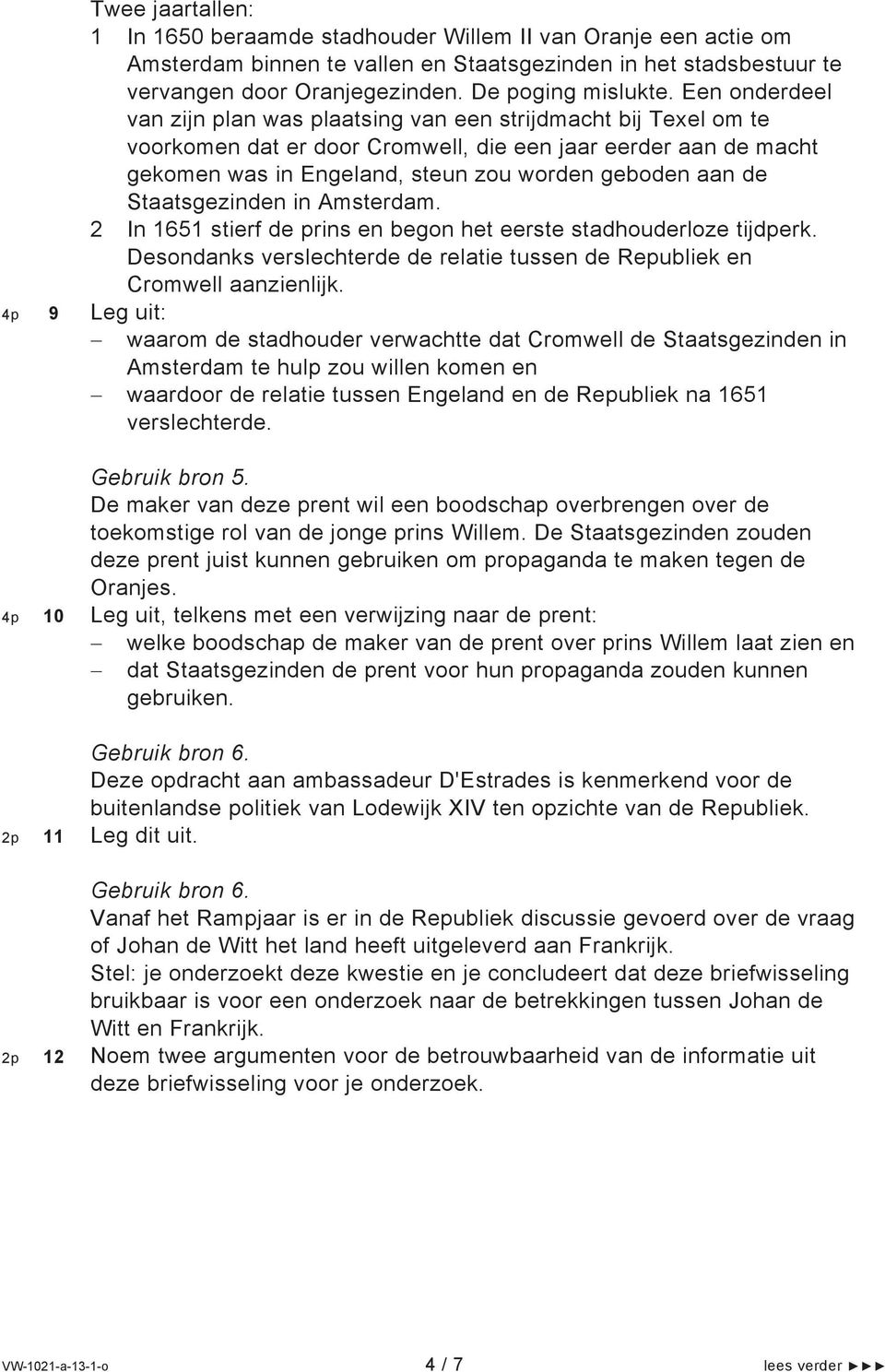 Een onderdeel van zijn plan was plaatsing van een strijdmacht bij Texel om te voorkomen dat er door Cromwell, die een jaar eerder aan de macht gekomen was in Engeland, steun zou worden geboden aan de