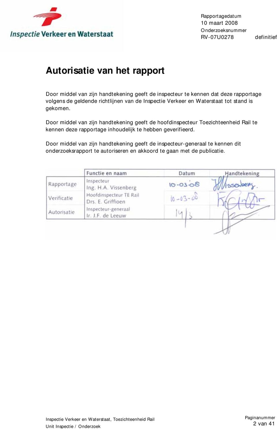 Door middel van zijn handtekening geeft de hoofdinspecteur Toezichteenheid Rail te kennen deze rapportage inhoudelijk te