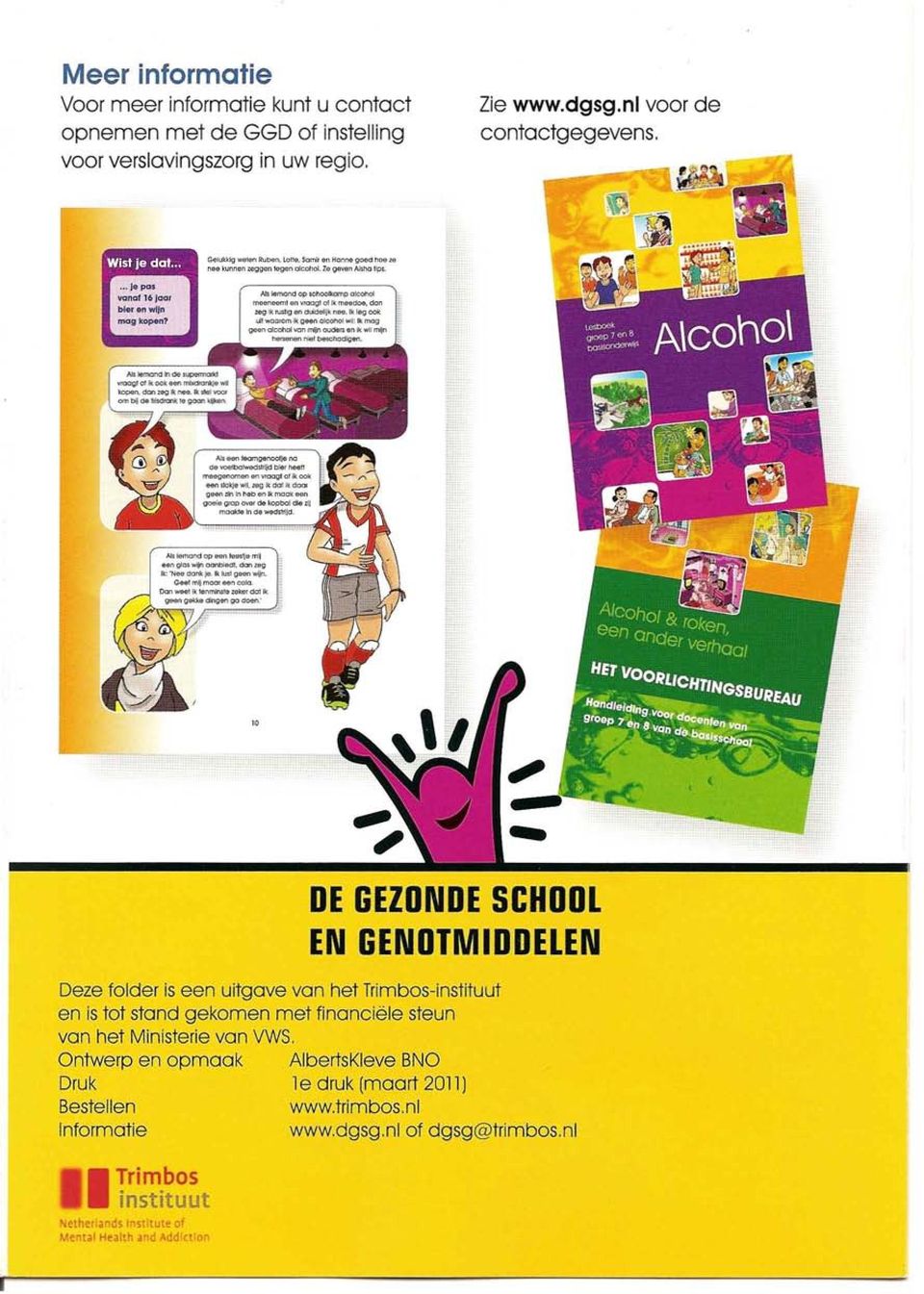 --, DE GElDNDE SCHOOL EN GENOTMIDDELEN Deze folder is een uitgave van het Trimbos-instituut en is tot stand gekomen