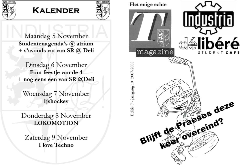 Zatrdag 9 Novmbr I lov Tchno Editi 7 - jaargang 10 2007-2008 Studntnagnda s