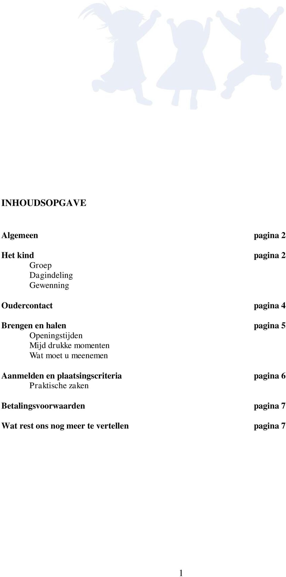 momenten Wat moet u meenemen Aanmelden en plaatsingscriteria pagina 6