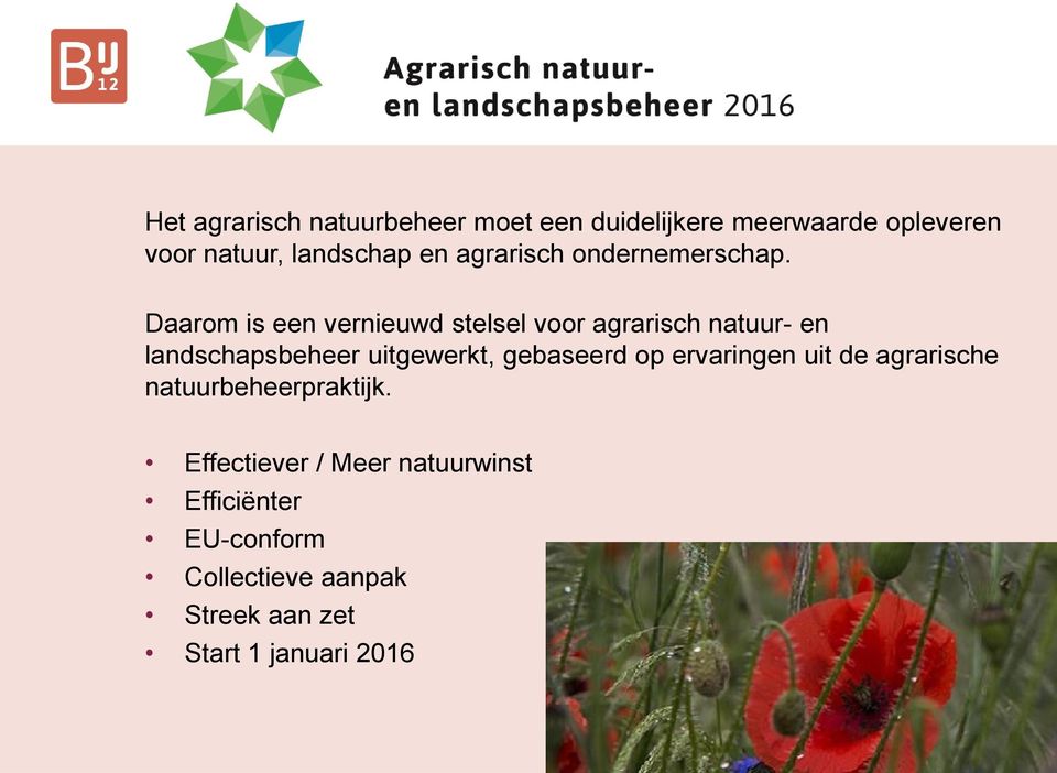 Daarom is een vernieuwd stelsel voor agrarisch natuur- en landschapsbeheer uitgewerkt, gebaseerd