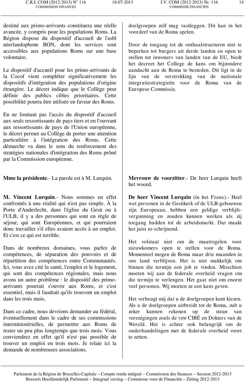 Le dispositif d'accueil pour les primo-arrivants de la Cocof vient compléter significativement les dispositifs d'intégration des populations d'origine étrangère.