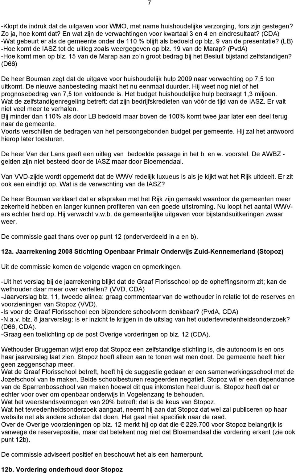 (PvdA) -Hoe komt men op blz. 15 van de Marap aan zo n groot bedrag bij het Besluit bijstand zelfstandigen?