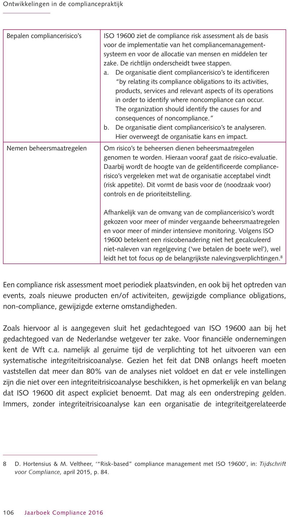 locatie van mensen en middelen ter zake. De richtlijn onderscheidt twee stappen. a.