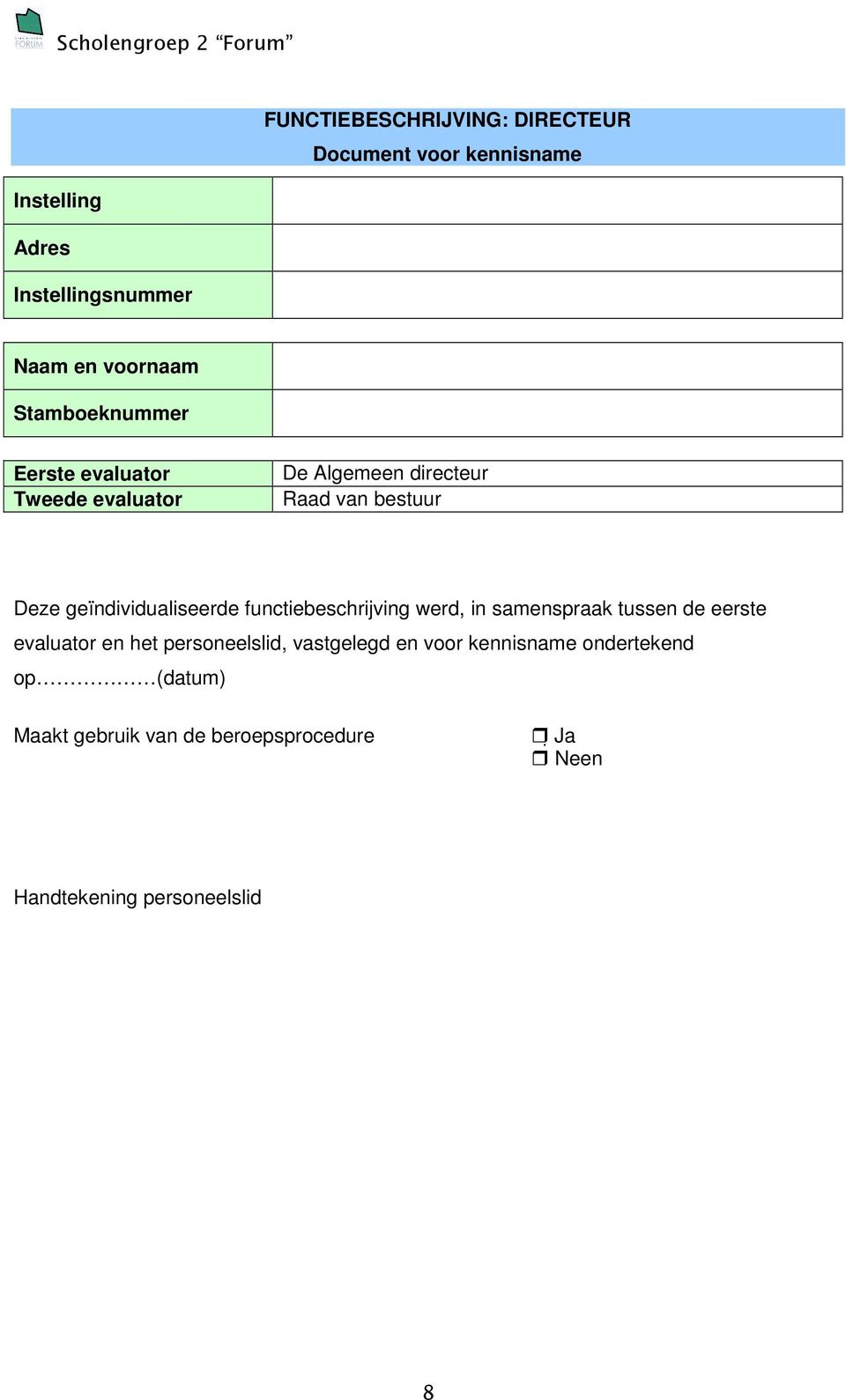 geïndividualiseerde functiebeschrijving werd, in samenspraak tussen de eerste evaluator en het personeelslid,