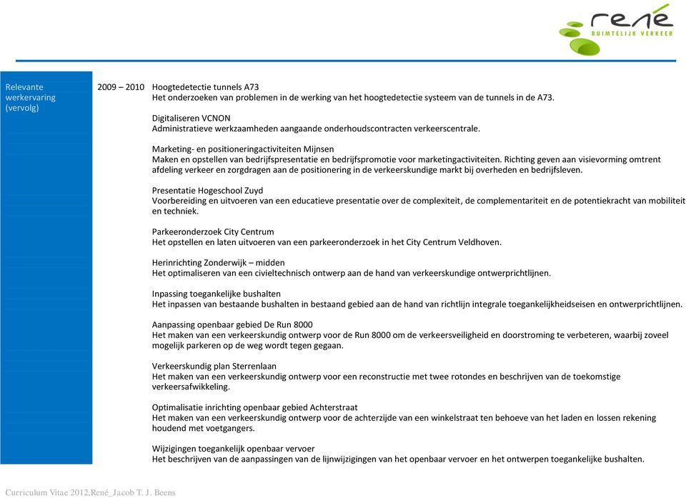 Marketing- en positioneringactiviteiten Mijnsen Maken en opstellen van bedrijfspresentatie en bedrijfspromotie voor marketingactiviteiten.