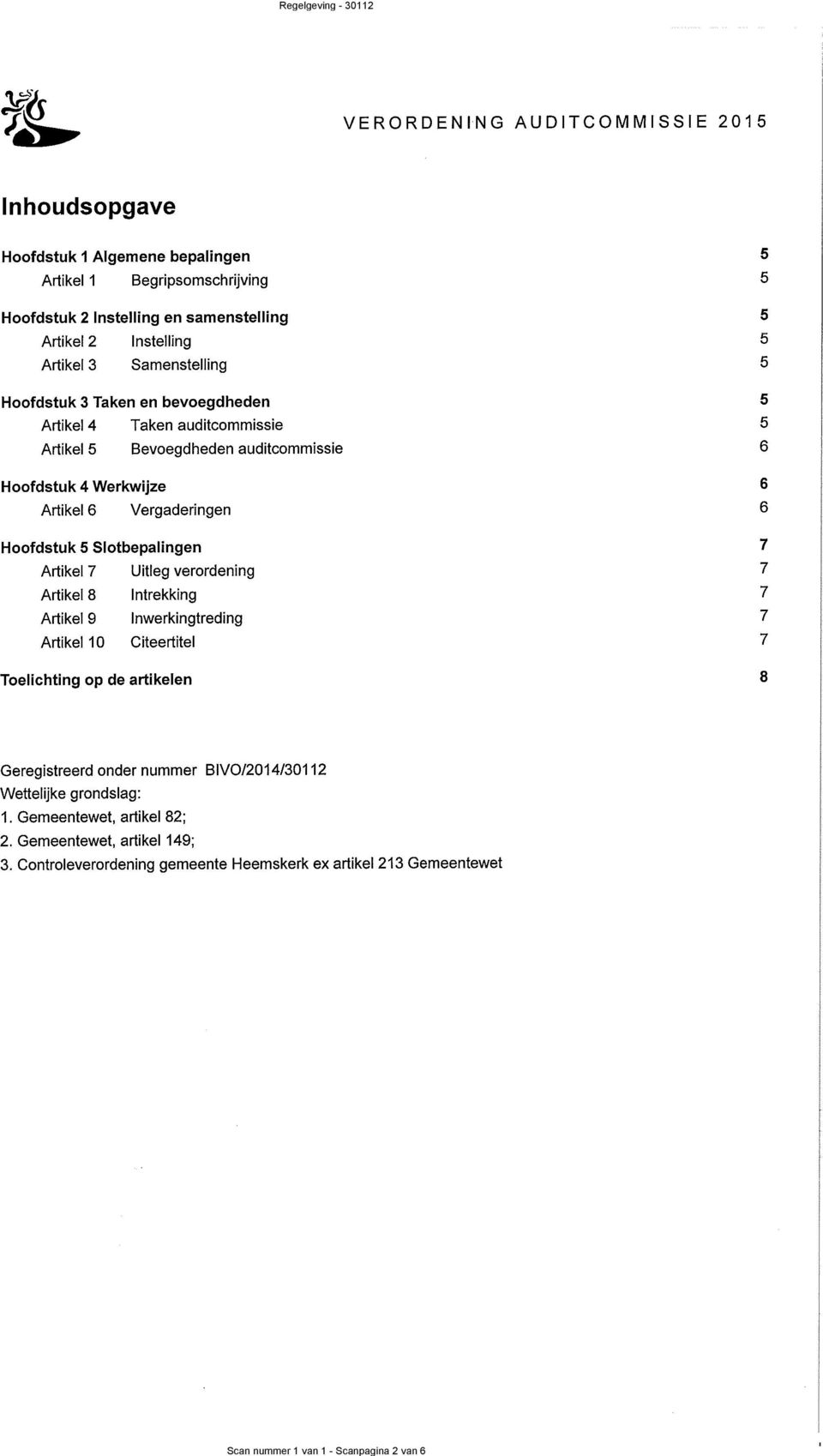 Hoofdstuk Sotbepaingen Artike 7 Uiteg verordening Artike 8 Intrekking Artike 9 Inwerkingtreding Artike 10 Citeertite \\\\` Toeichting op de artikeen 8 Geregistreerd onder nummer