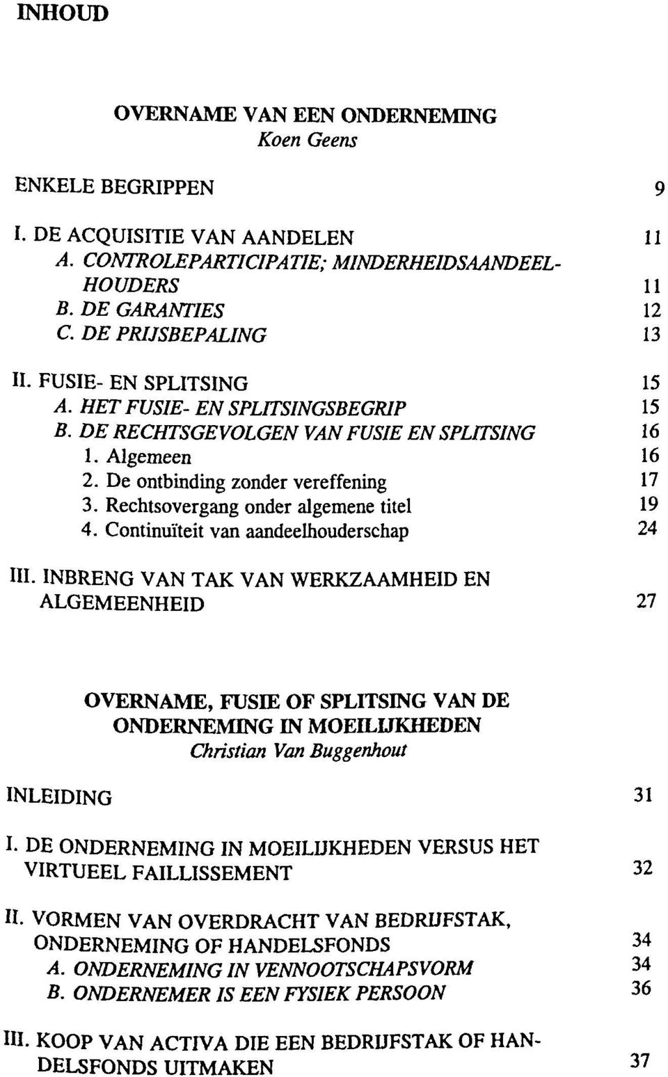 Rechtsovergang onder algemene titel 19 4. Continuïteit van aandeelhouderschap 24 III.