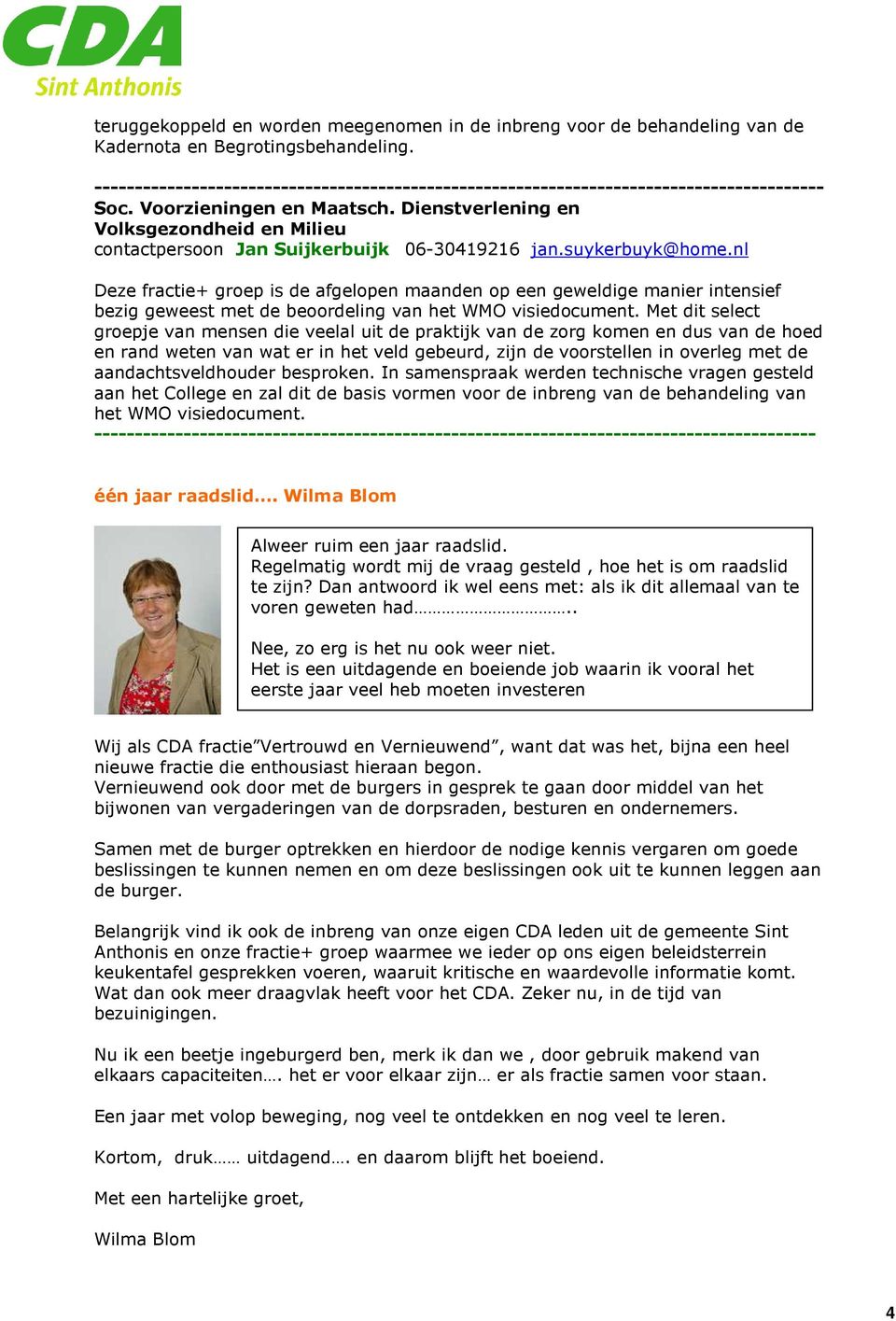 Dienstverlening en Volksgezondheid en Milieu contactpersoon Jan Suijkerbuijk 06-30419216 jan.suykerbuyk@home.