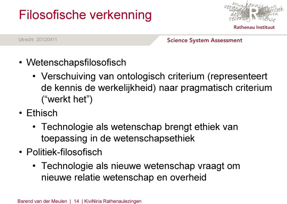 wetenschap brengt ethiek van toepassing in de wetenschapsethiek Politiek-filosofisch Technologie als