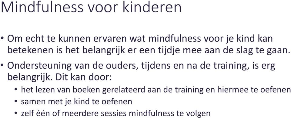 Ondersteuning van de ouders, tijdens en na de training, is erg belangrijk.