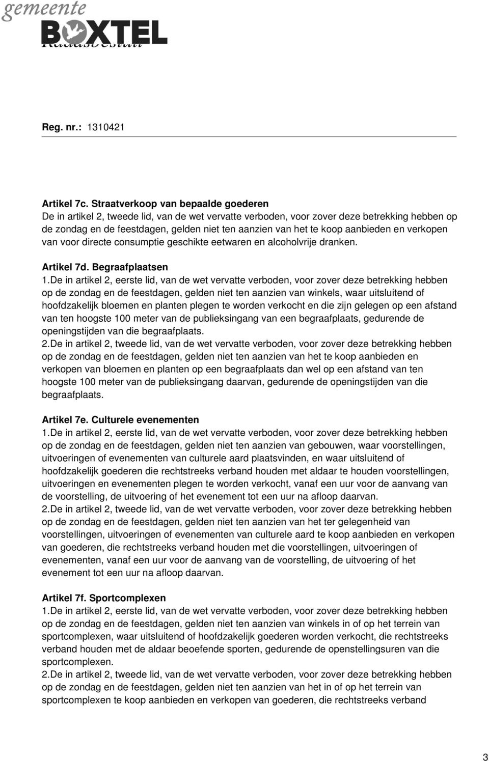 aanbieden en verkopen van voor directe consumptie geschikte eetwaren en alcoholvrije dranken. Artikel 7d.