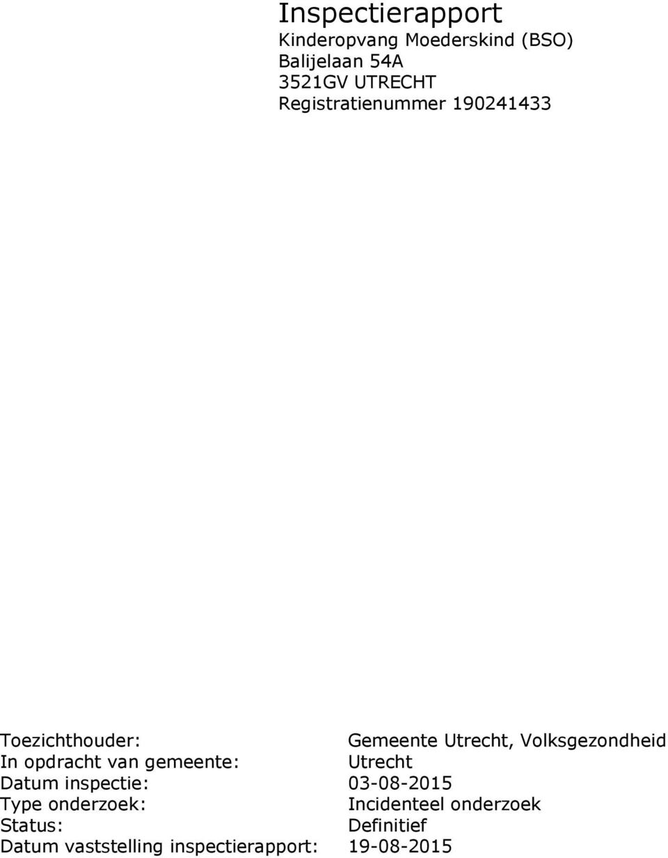 opdracht van gemeente: Utrecht Datum inspectie: 03-08-2015 Type onderzoek :